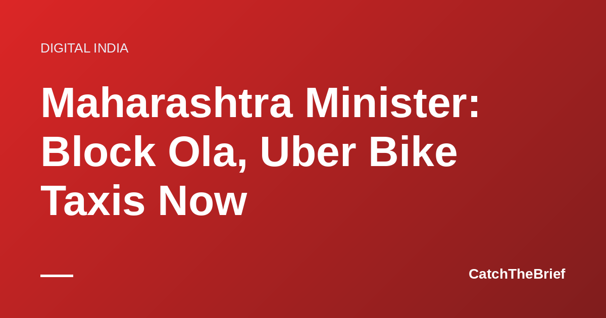 Maharashtra Minister: Block Ola, Uber Bike Taxis Now