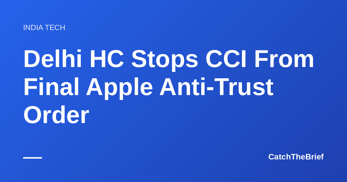 Delhi HC Stops CCI From Final Apple Anti-Trust Order