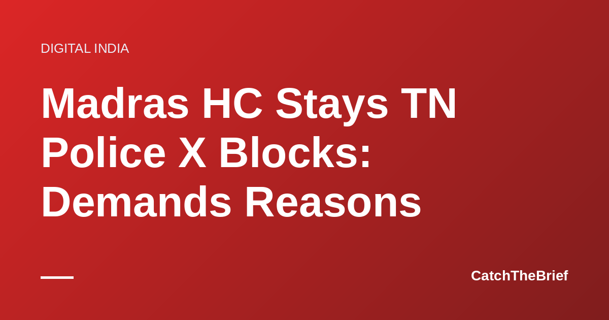 Madras HC Stays TN Police X Blocks: Demands Reasons