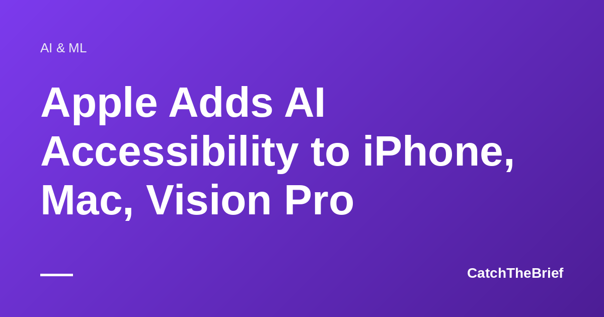 Apple Adds AI Accessibility to iPhone, Mac, Vision Pro