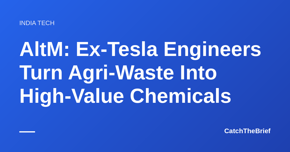AltM: Ex-Tesla Engineers Turn Agri-Waste Into High-Value Chemicals
