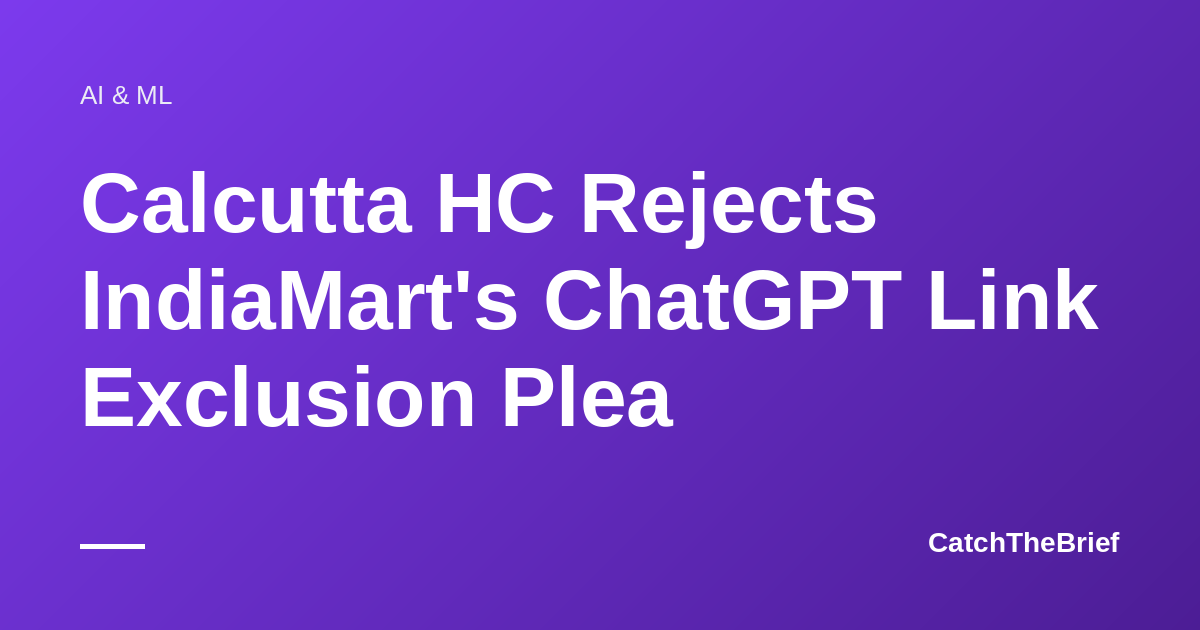 Calcutta HC Rejects IndiaMart's ChatGPT Link Exclusion Plea