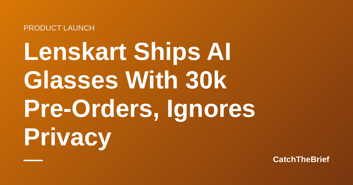 Lenskart Ships AI Glasses With 30k Pre-Orders, Ignores Privacy