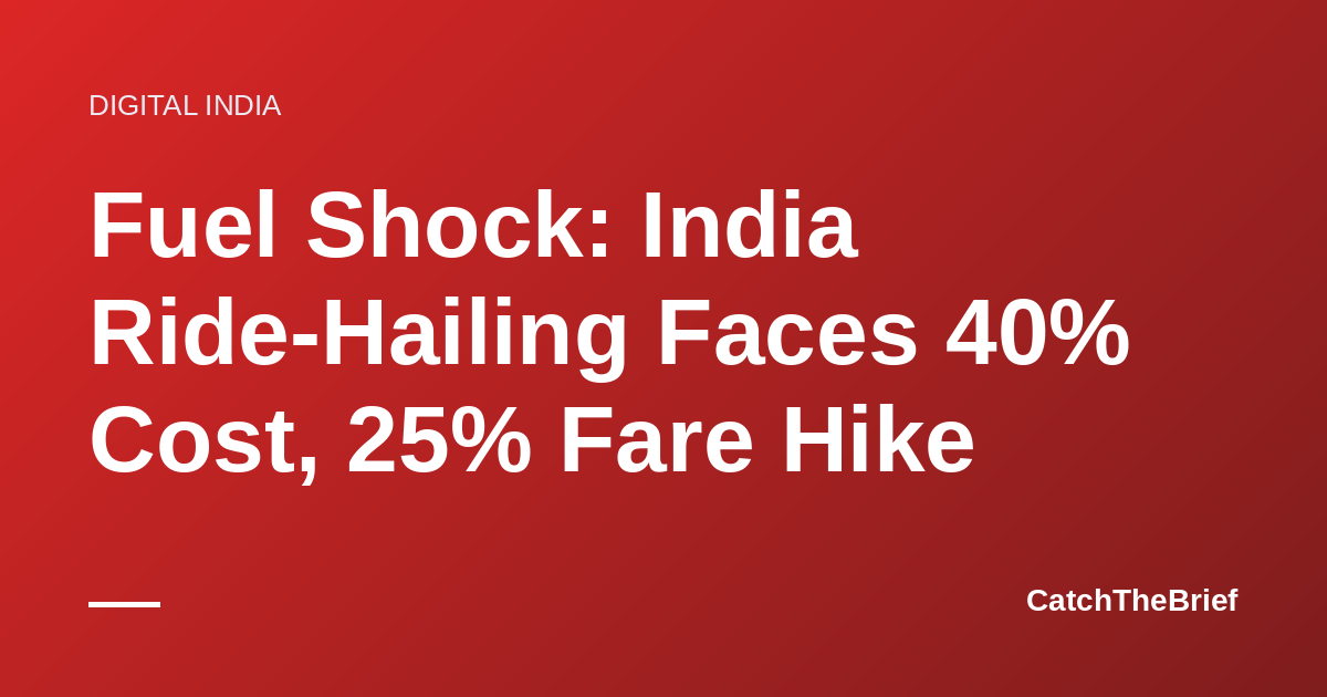 Fuel Shock: India Ride-Hailing Faces 40% Cost, 25% Fare Hike