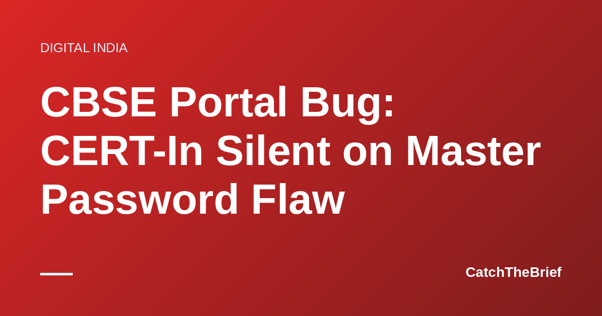 CBSE Portal Bug: CERT-In Silent on Master Password Flaw