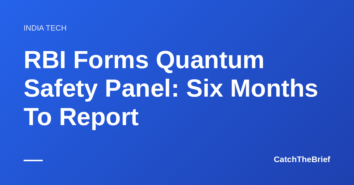 RBI Forms Quantum Safety Panel: Six Months To Report