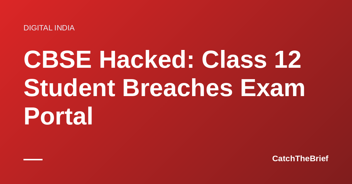 CBSE Hacked: Class 12 Student Breaches Exam Portal