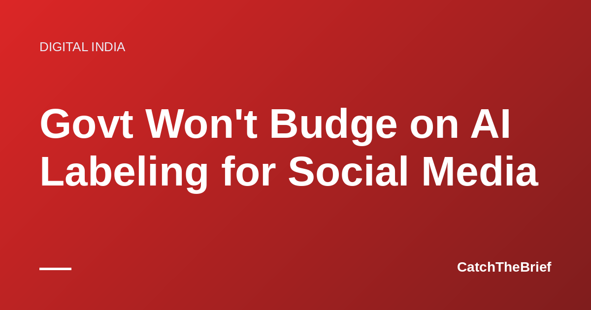 Govt Won't Budge on AI Labeling for Social Media