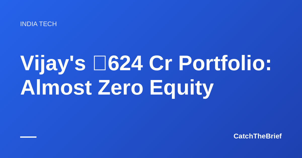 Vijay's ₹624 Cr Portfolio: Almost Zero Equity