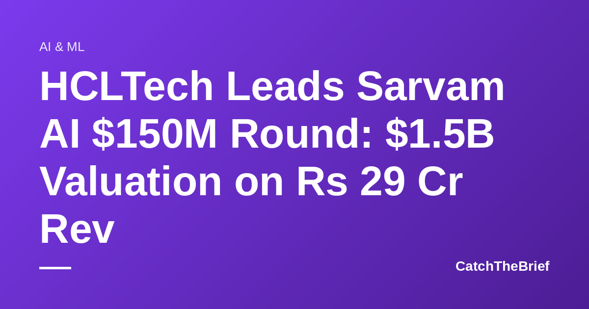 HCLTech Leads Sarvam AI $150M Round: $1.5B Valuation on Rs 29 Cr Rev