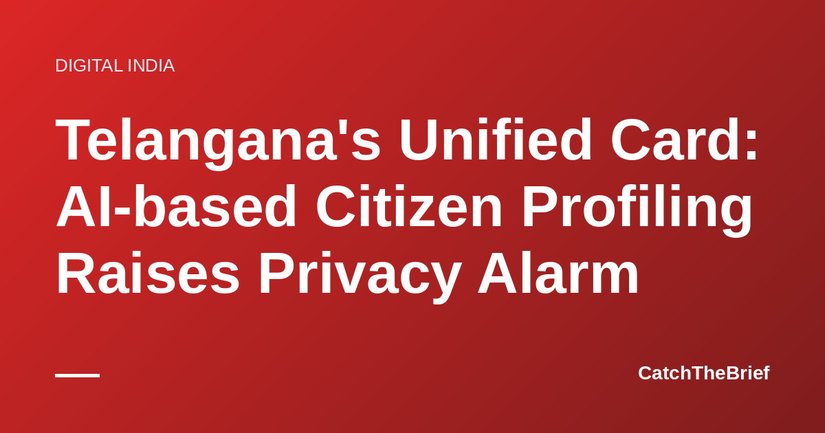 Telangana's Unified Card: AI-based Citizen Profiling Raises Privacy Alarm