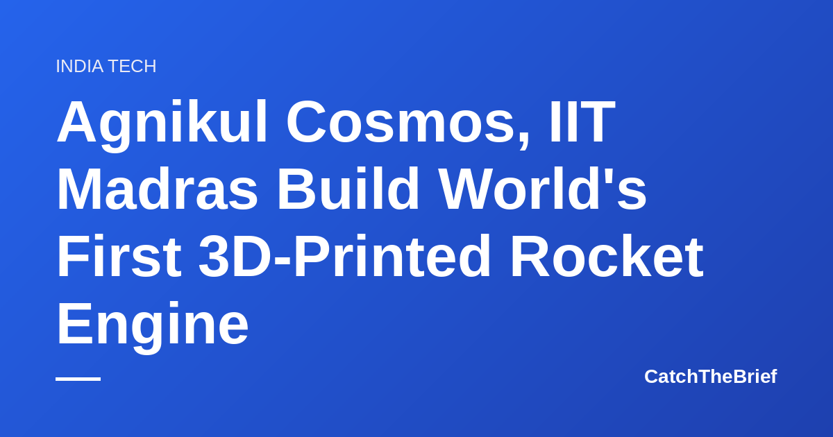 Agnikul Cosmos, IIT Madras Build World's First 3D-Printed Rocket Engine