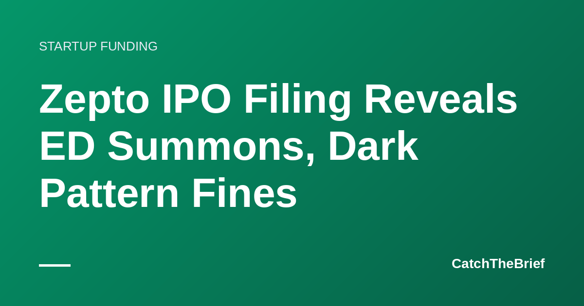 Zepto IPO Filing Reveals ED Summons, Dark Pattern Fines
