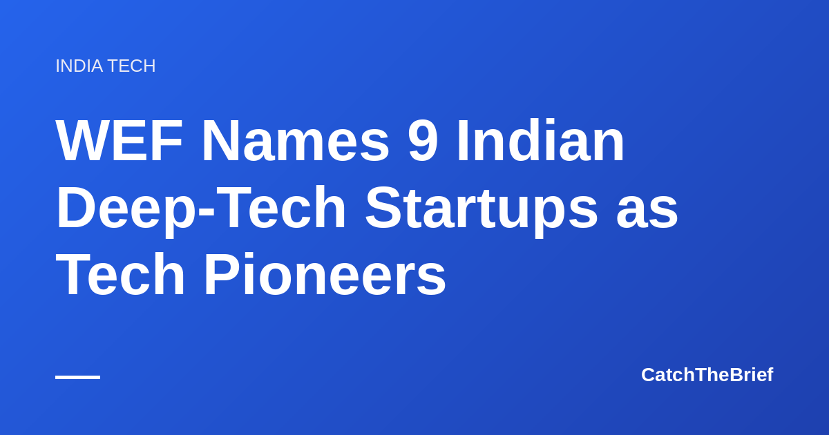 WEF Names 9 Indian Deep-Tech Startups as Tech Pioneers