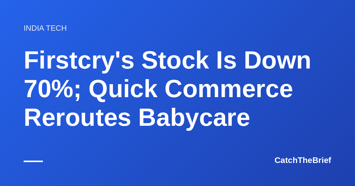 Firstcry's Stock Is Down 70%; Quick Commerce Reroutes Babycare