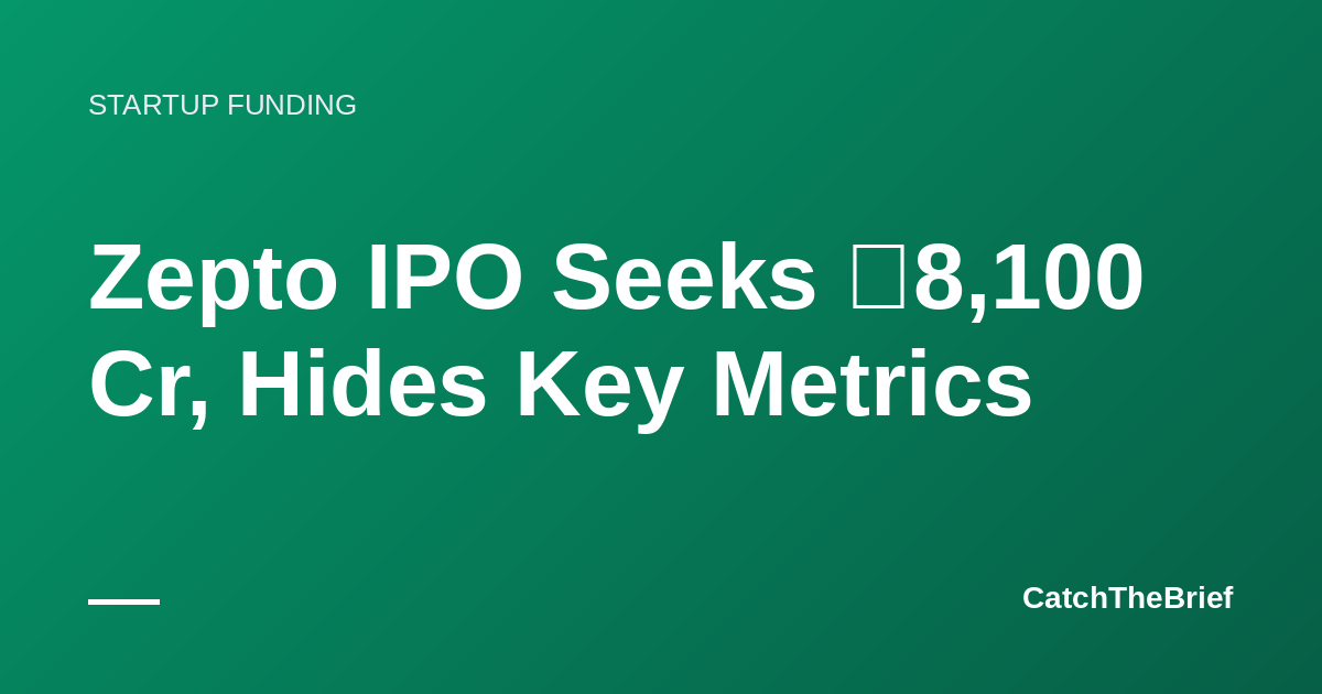 Zepto IPO Seeks ₹8,100 Cr, Hides Key Metrics