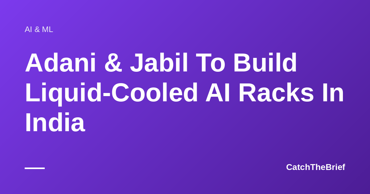 Adani & Jabil To Build Liquid-Cooled AI Racks In India