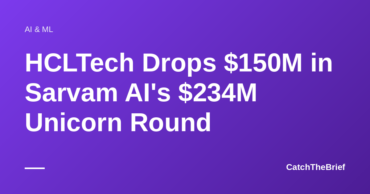 HCLTech Drops $150M in Sarvam AI's $234M Unicorn Round