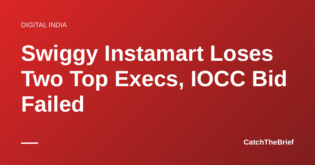 Swiggy Instamart Loses Two Top Execs, IOCC Bid Failed