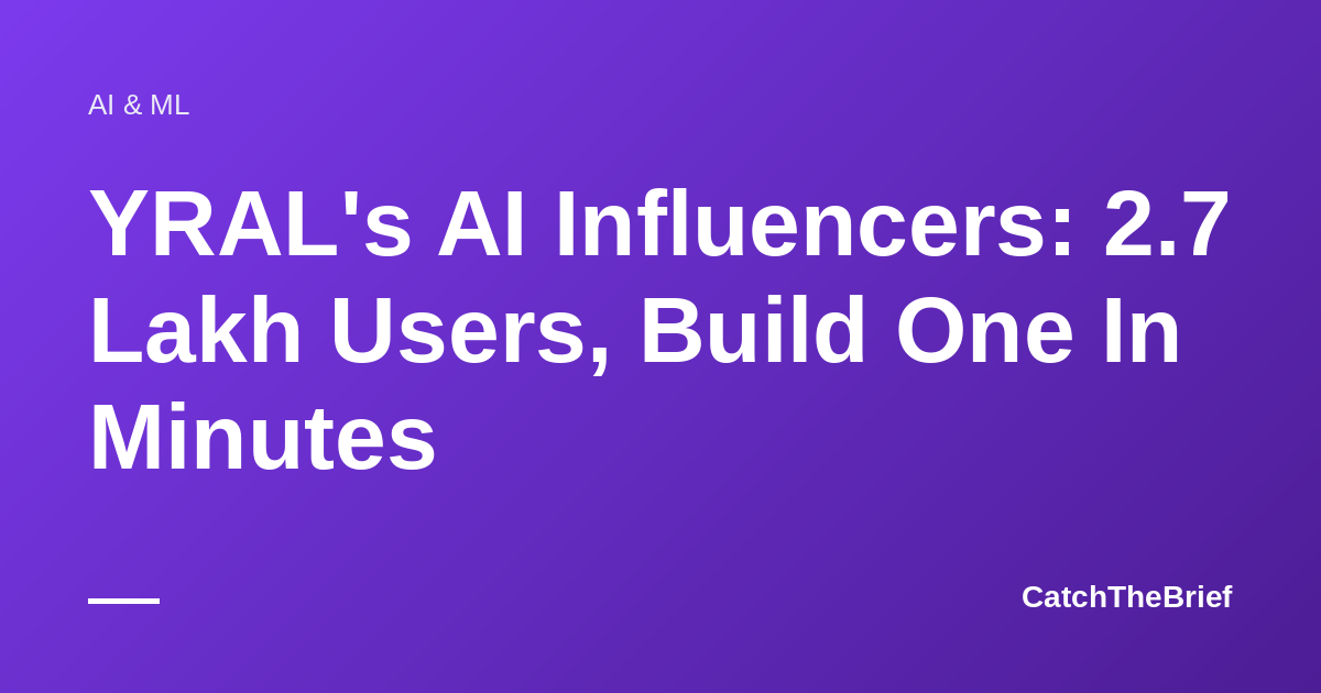 YRAL's AI Influencers: 2.7 Lakh Users, Build One In Minutes