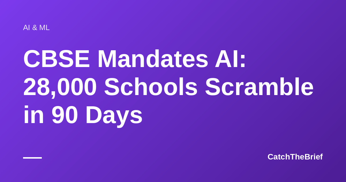 CBSE Mandates AI: 28,000 Schools Scramble in 90 Days