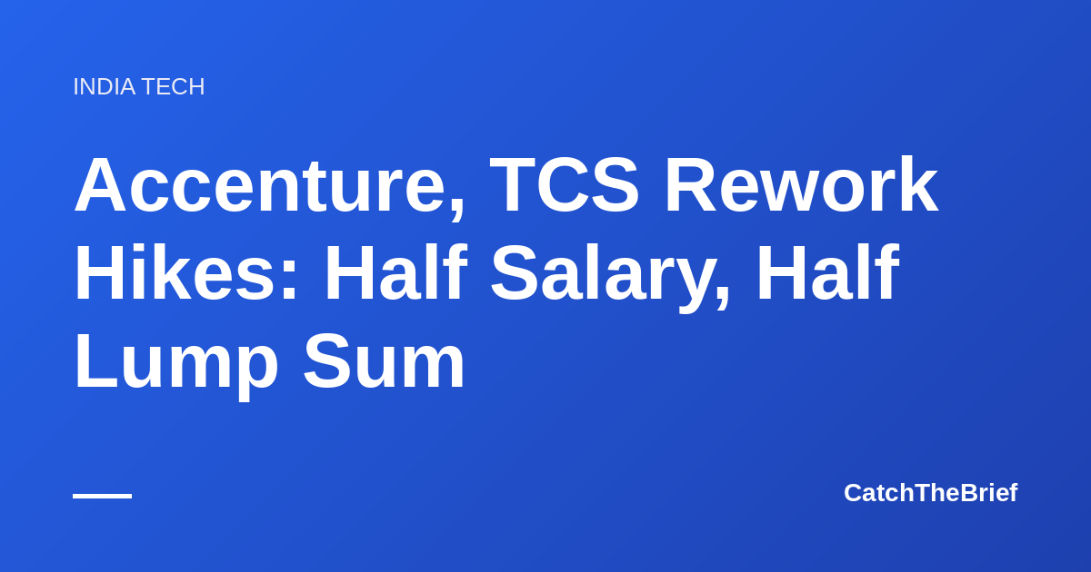 Accenture, TCS Rework Hikes: Half Salary, Half Lump Sum