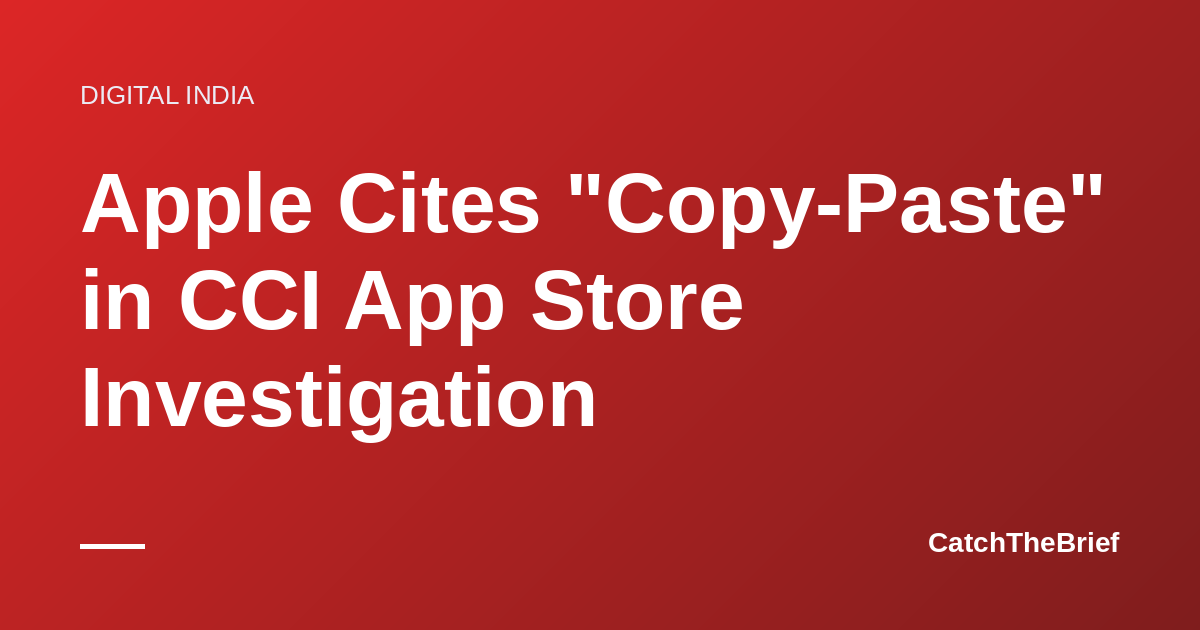 Apple Cites "Copy-Paste" in CCI App Store Investigation