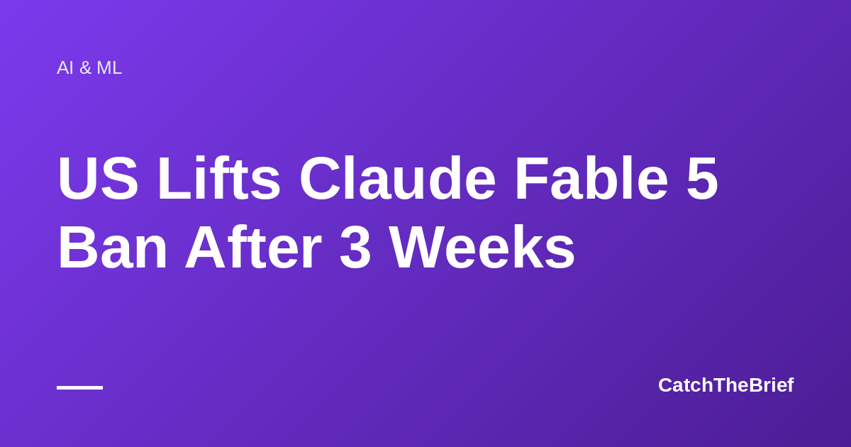 US Lifts Claude Fable 5 Ban After 3 Weeks