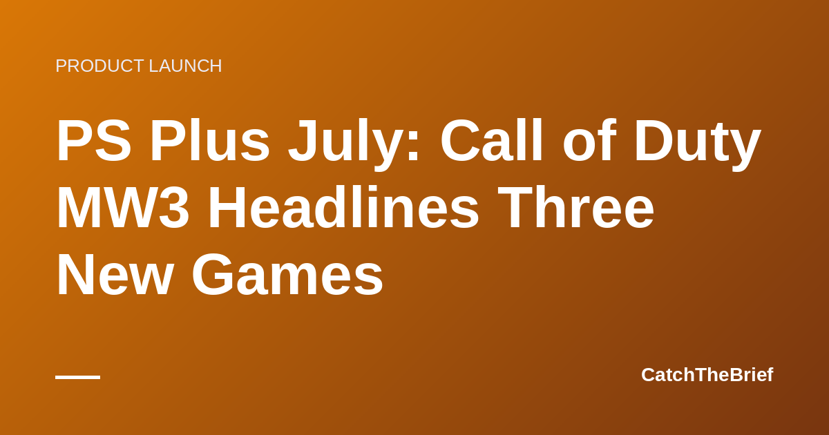 PS Plus July: Call of Duty MW3 Headlines Three New Games