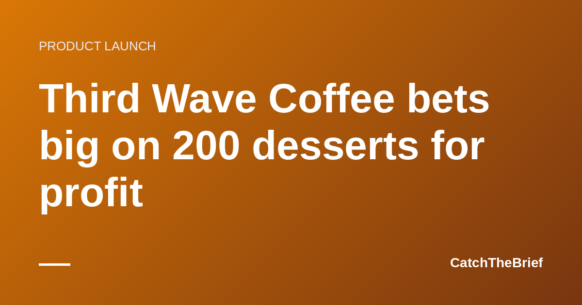Third Wave Coffee bets big on 200 desserts for profit