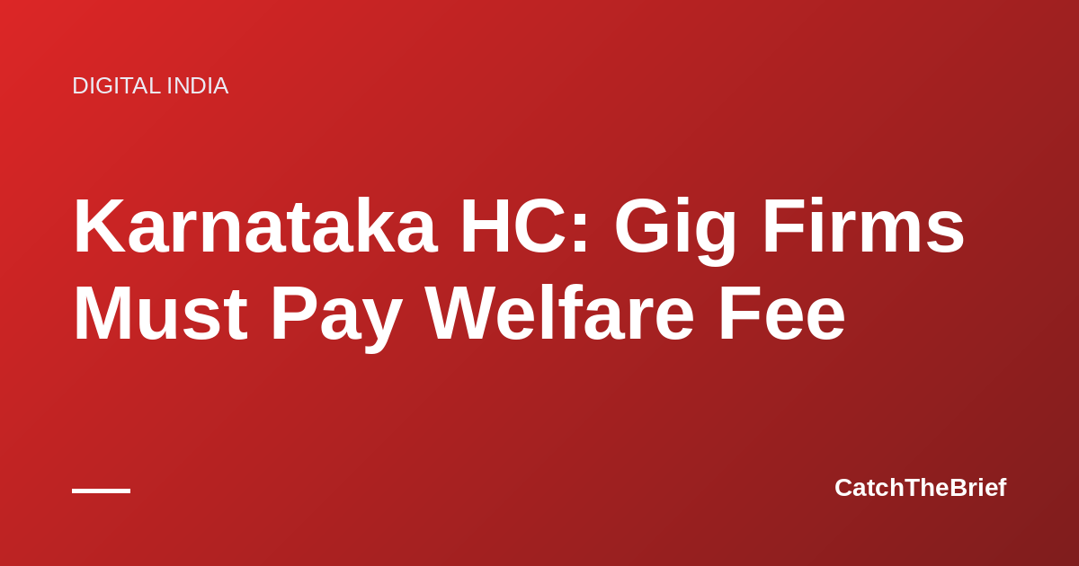 Karnataka HC: Gig Firms Must Pay Welfare Fee