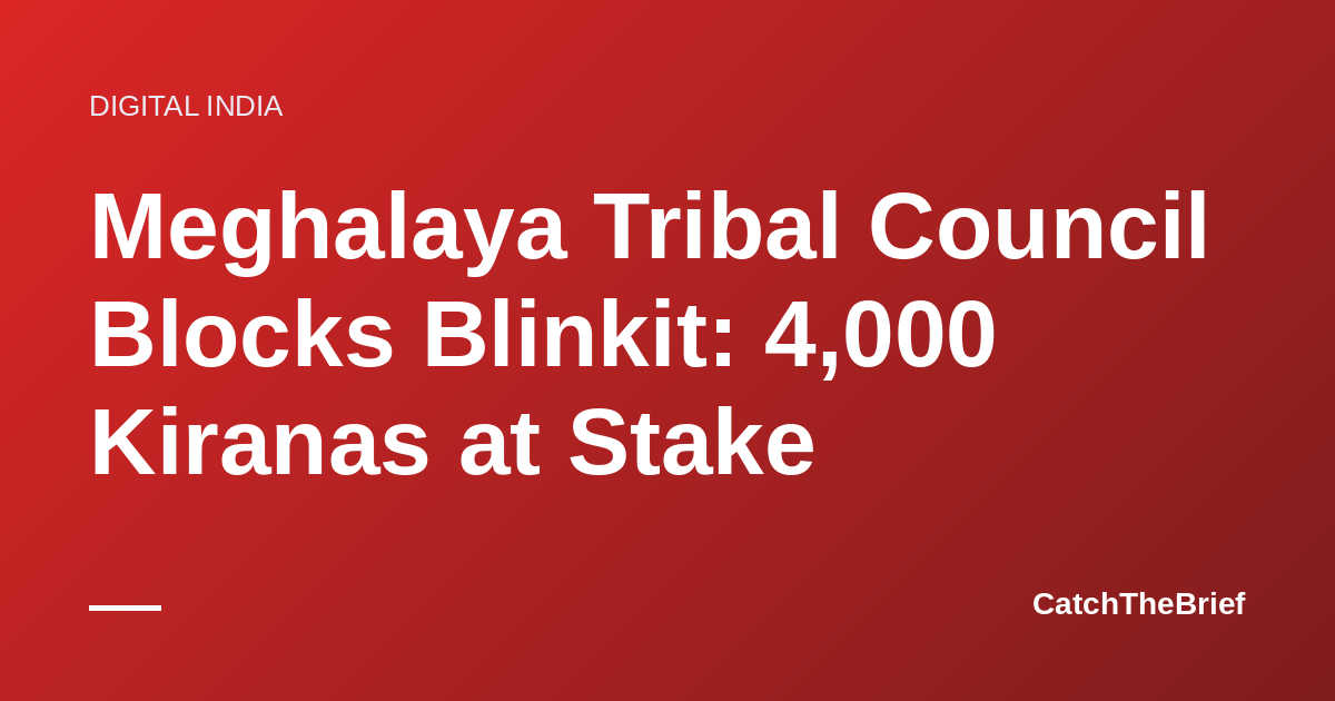 Meghalaya Tribal Council Blocks Blinkit: 4,000 Kiranas at Stake