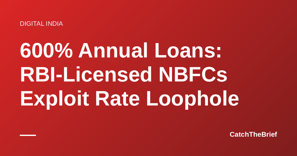 600% Annual Loans: RBI-Licensed NBFCs Exploit Rate Loophole