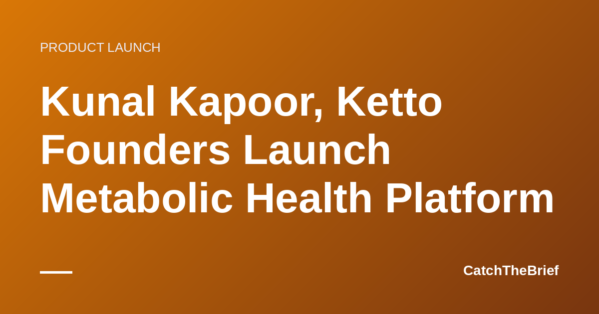 Kunal Kapoor, Ketto Founders Launch Metabolic Health Platform
