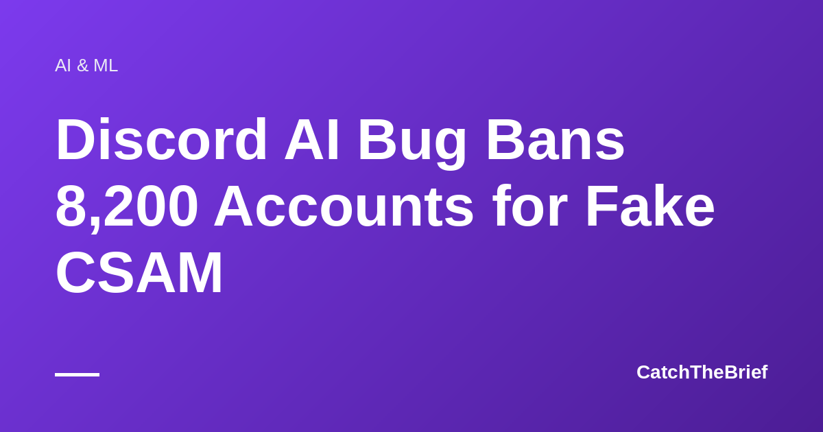 Discord AI Bug Bans 8,200 Accounts for Fake CSAM