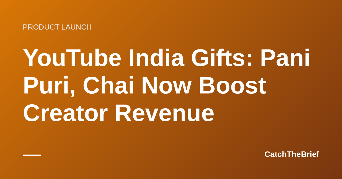YouTube India Gifts: Pani Puri, Chai Now Boost Creator Revenue