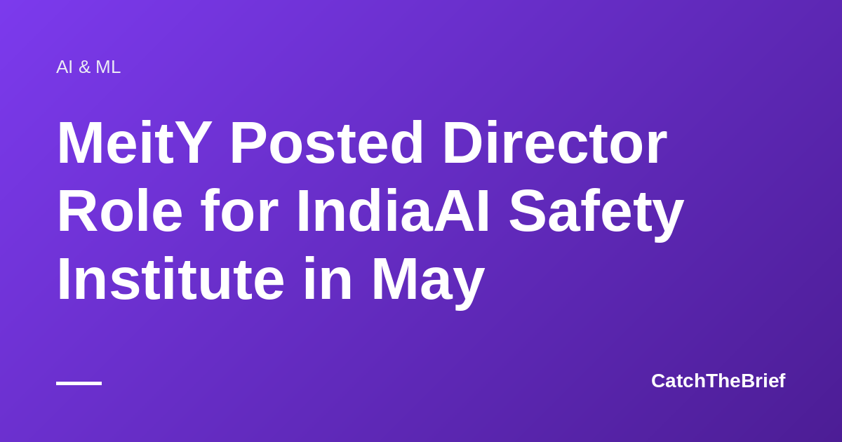 MeitY Posted Director Role for IndiaAI Safety Institute in May