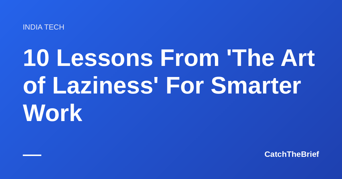 10 Lessons From 'The Art of Laziness' For Smarter Work