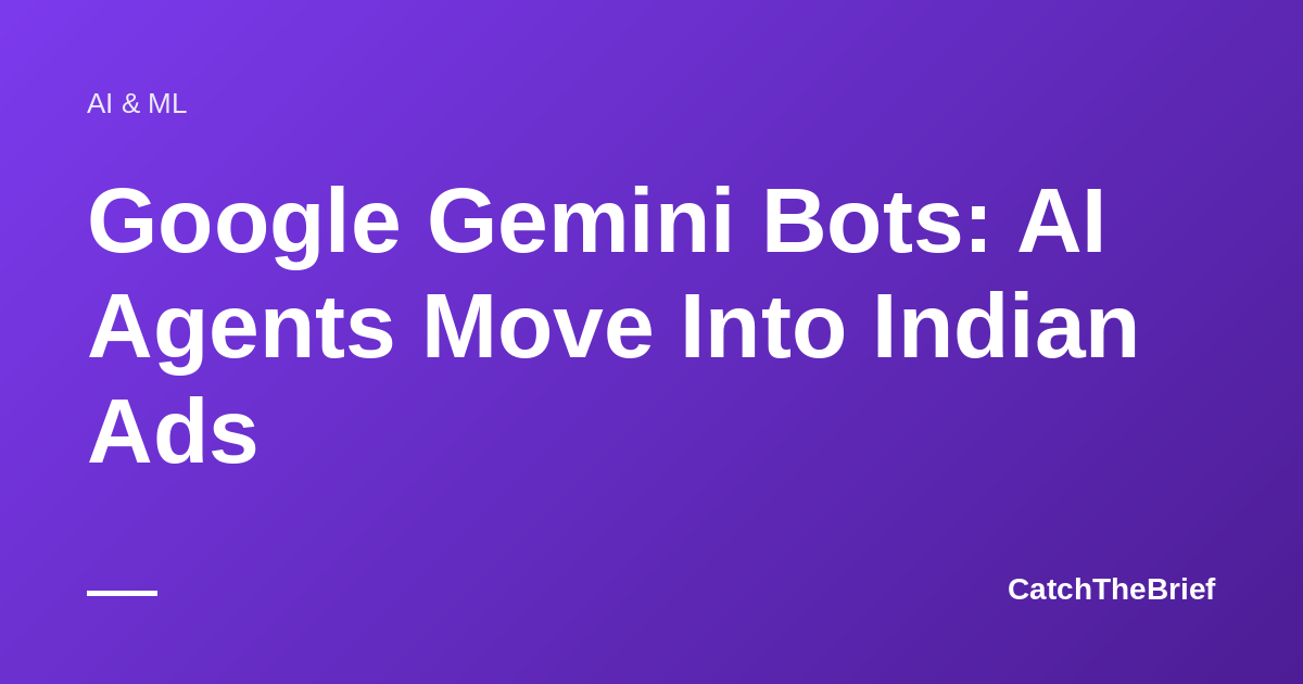 Google Gemini Bots: AI Agents Move Into Indian Ads
