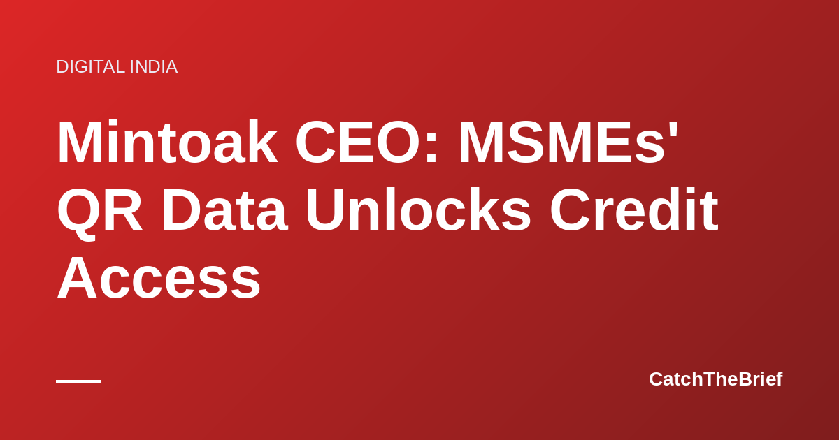 Mintoak CEO: MSMEs' QR Data Unlocks Credit Access