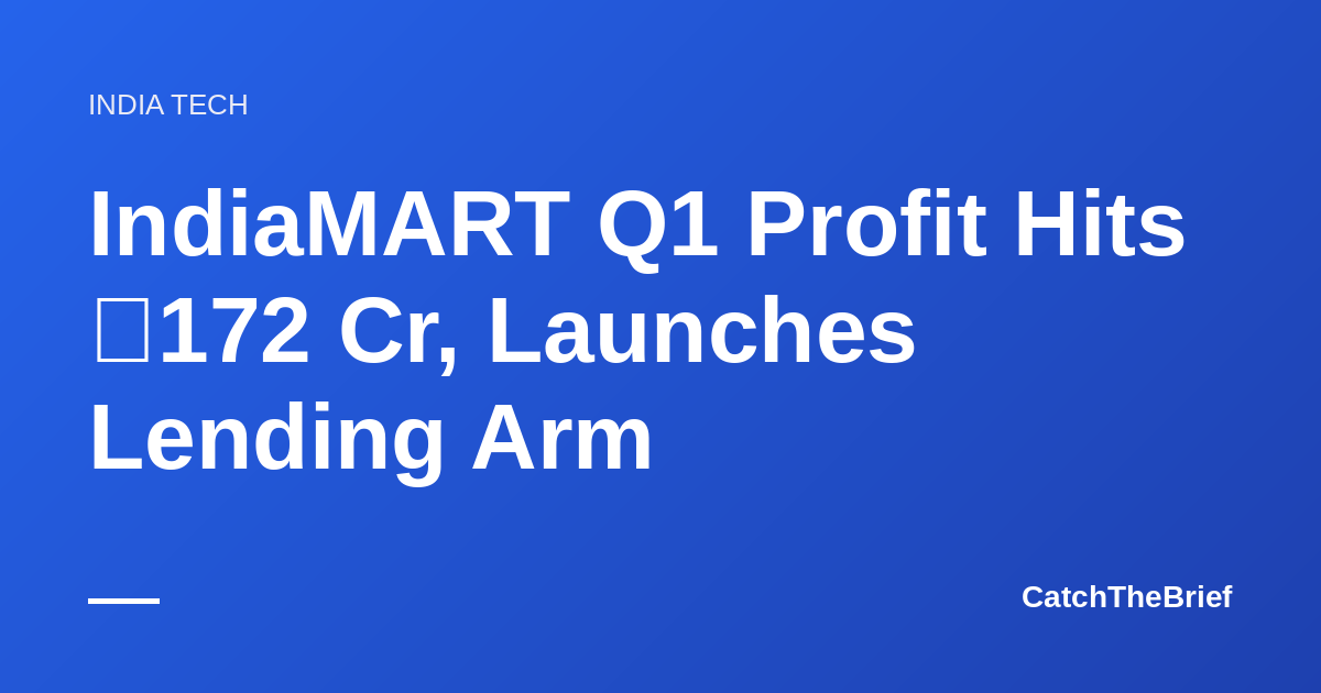 IndiaMART Q1 Profit Hits ₹172 Cr, Launches Lending Arm