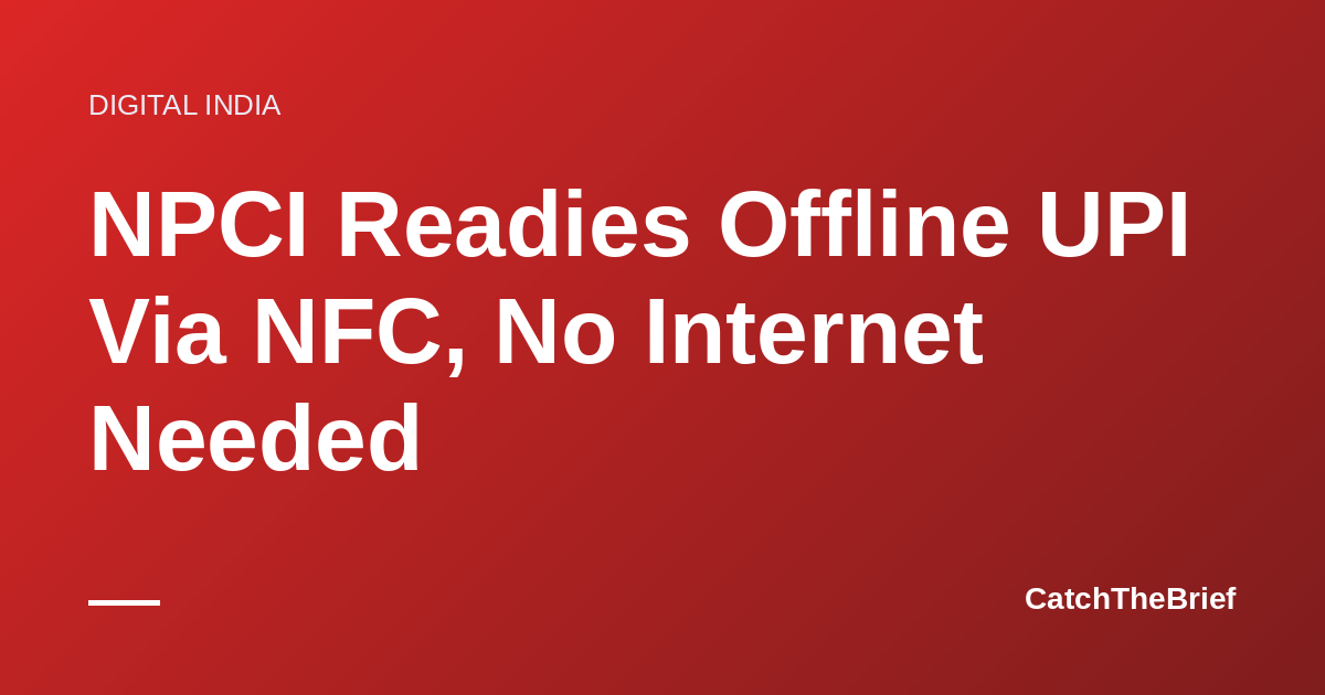 NPCI Readies Offline UPI Via NFC, No Internet Needed