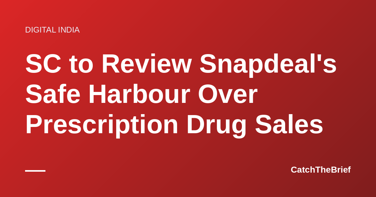 SC to Review Snapdeal's Safe Harbour Over Prescription Drug Sales