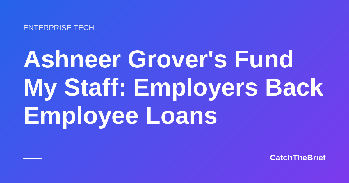 Ashneer Grover's Fund My Staff: Employers Back Employee Loans