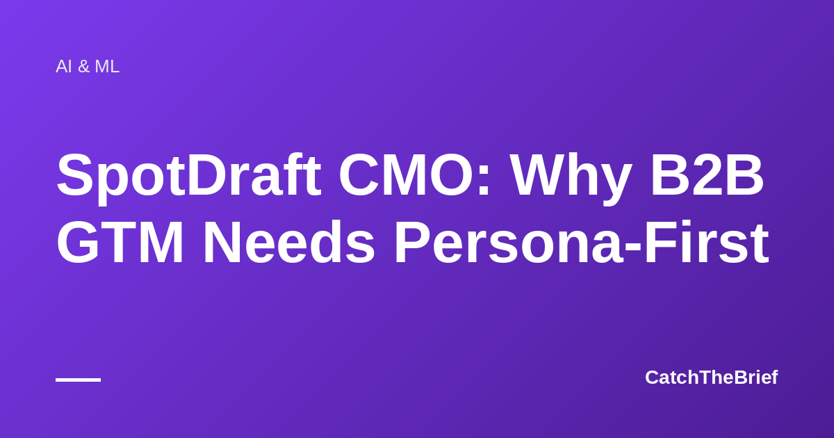 SpotDraft CMO: Why B2B GTM Needs Persona-First