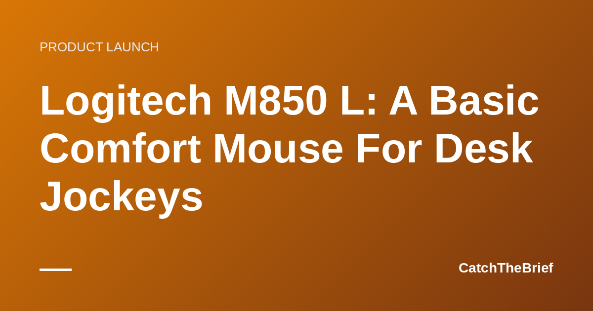 Logitech M850 L: A Basic Comfort Mouse For Desk Jockeys
