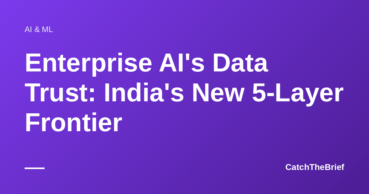 Enterprise AI's Data Trust: India's New 5-Layer Frontier