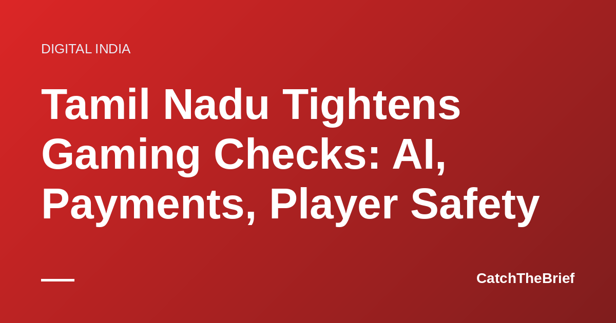 Tamil Nadu Tightens Gaming Checks: AI, Payments, Player Safety