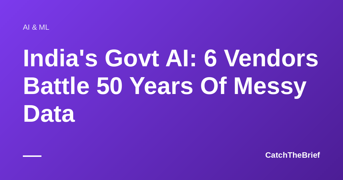 India's Govt AI: 6 Vendors Battle 50 Years Of Messy Data