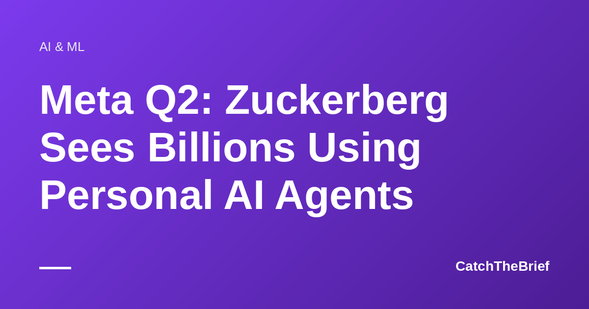 Meta Q2: Zuckerberg Sees Billions Using Personal AI Agents